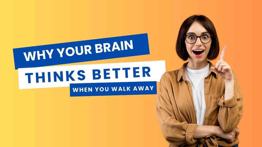 Why Your Brain Thinks Better When You Walk Away